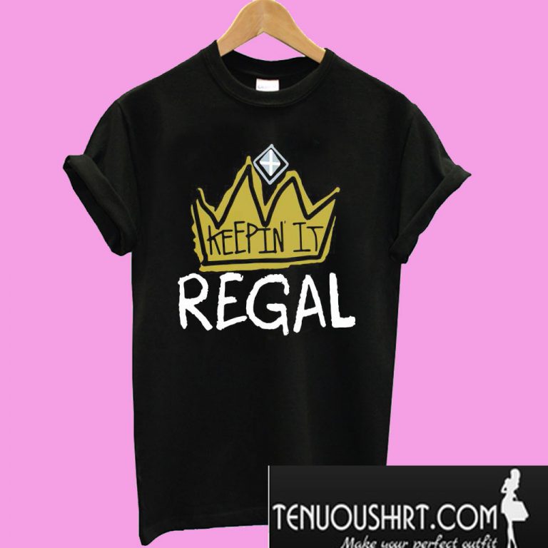 Keep in it regal TShirt