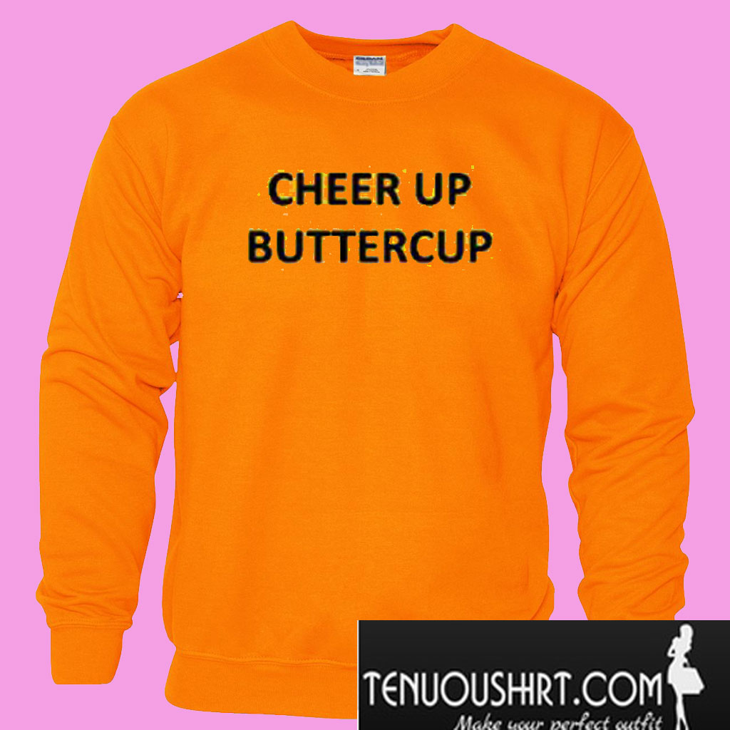 cheer-up-buttercup-sweatshirt