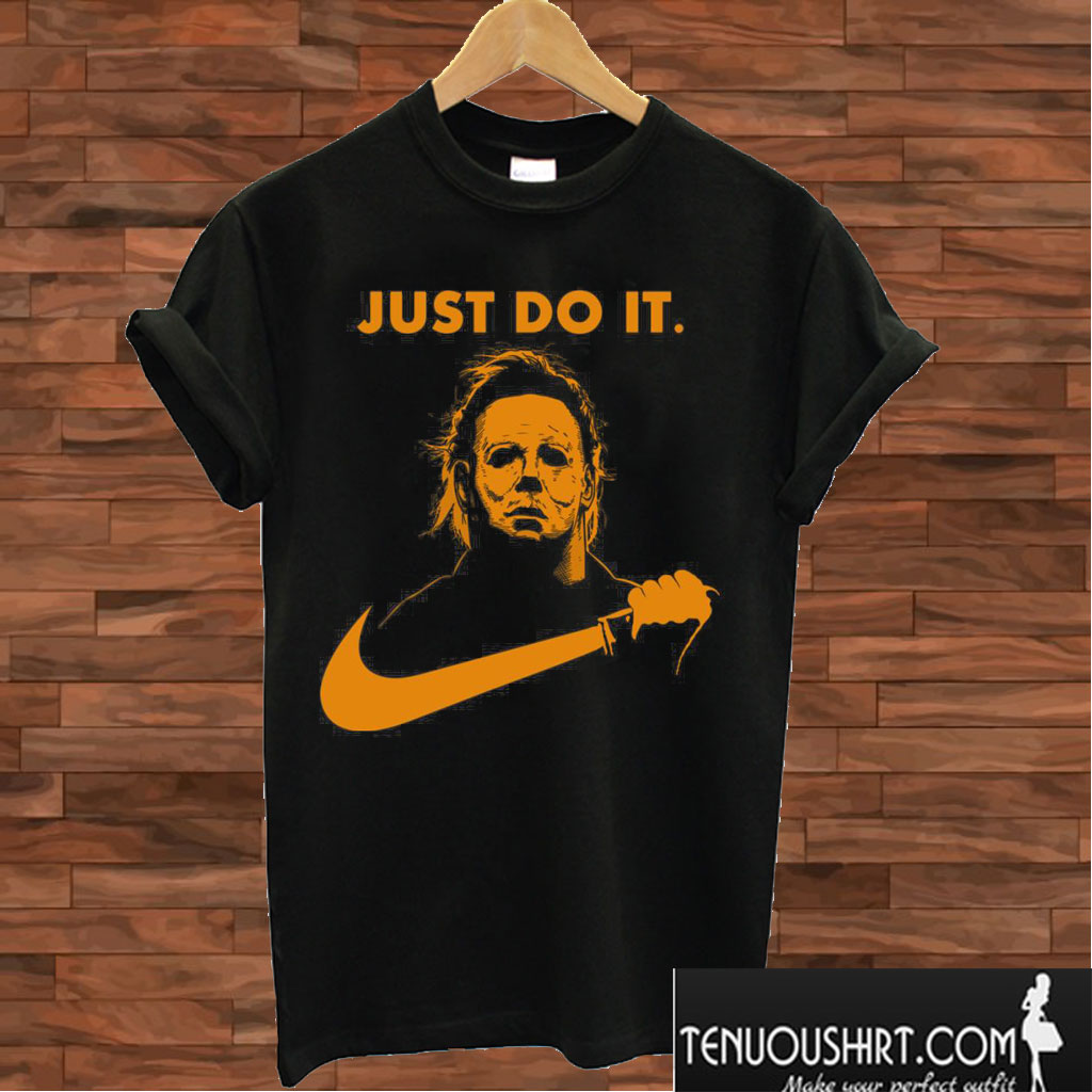 just do it michael myers t shirt