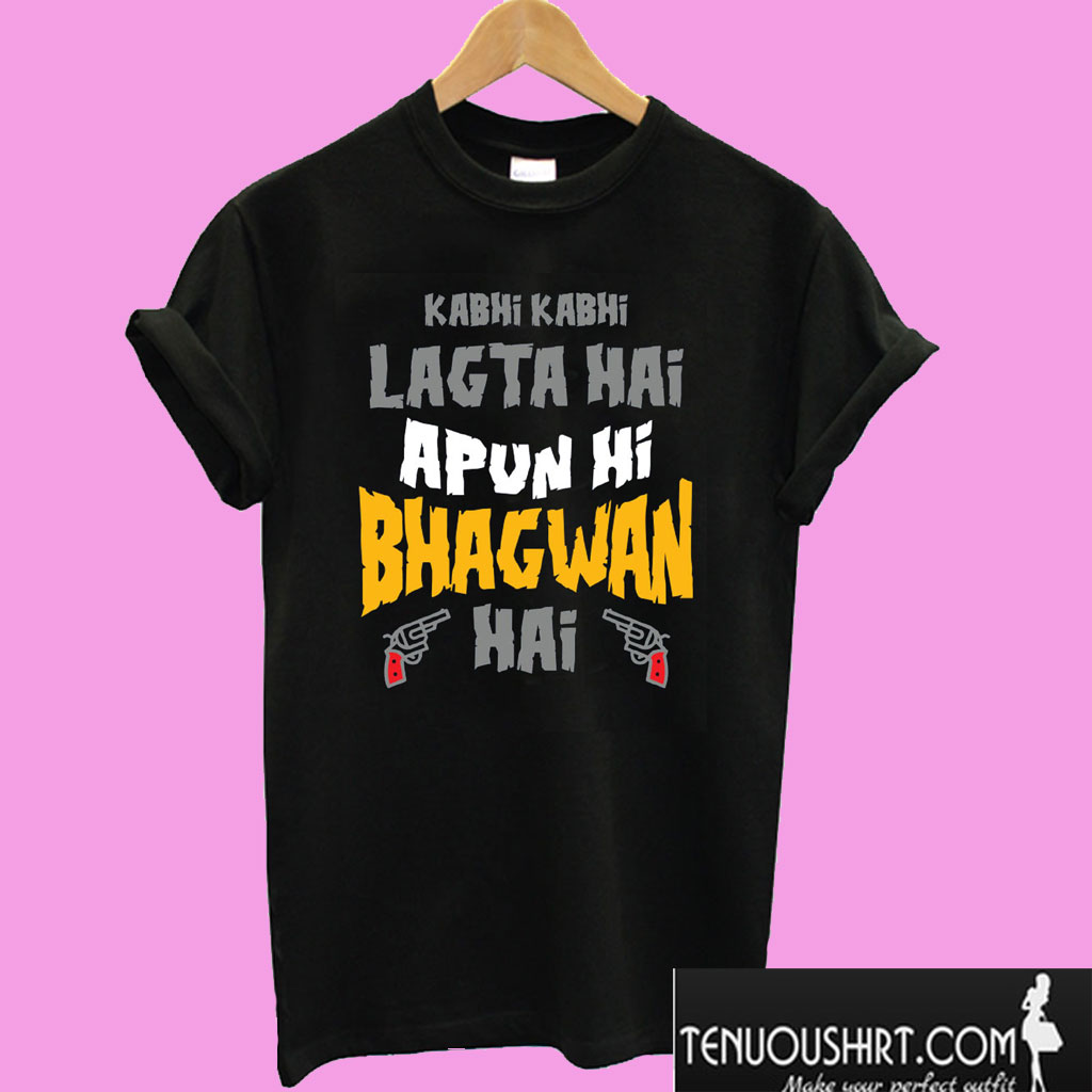 Sacred Games Kabhi Kabhi Lagta Hai Apun Hi Bhagwan Hai T shirt