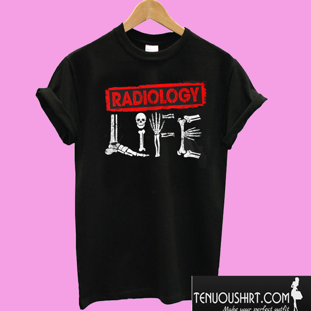 Radiology Life T shirt
